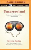 Tomorrowland: Our Journey from Science Fiction to Science Fact