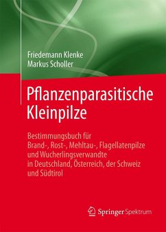 Pflanzenparasitische Kleinpilze - Klenke, Friedemann;Scholler, Markus