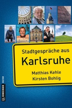 Stadtgespräche aus Karlsruhe - Kehle, Matthias;Bohlig, Kirsten