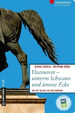 Hannover - unterm Schwanz und ümme Ecke - Hänel, Wolfram;Gerold, Ulrike