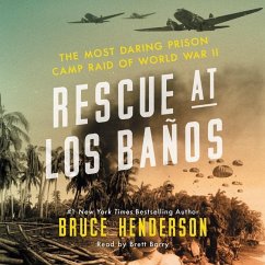 Rescue at Los Banos: The Most Daring Prison Camp Raid of World War II - Henderson, Bruce