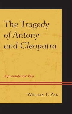 The Tragedy of Antony and Cleopatra - Zak, William F.