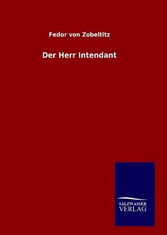 Der Herr Intendant - Zobeltitz, Fedor von