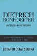 Dietrich Bonhoeffer: Un Teologo a Contratiempo