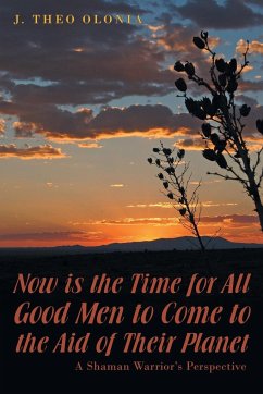 Now is the Time for All Good Men to Come to the Aid of Their Planet - Olonia, J. Theo