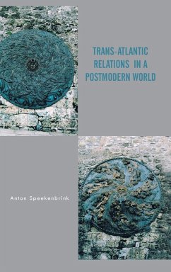 TRANS-ATLANTIC RELATIONS IN A POSTMODERN WORLD - Speekenbrink, Anton