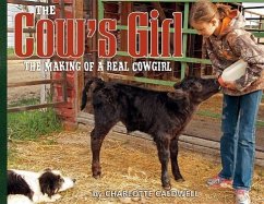 The Cow's Girl: The Making of a Real Cowgirl - Caldwell, Charlotte