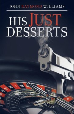 His Just Desserts - Williams, John Raymond