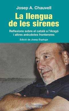 La llengua de les sirenes : Reflexions sobre el català a l'Aragó i altres anècdotes frontereres - Espluga, Josep; Chauvell Larregola, Josep Antoni