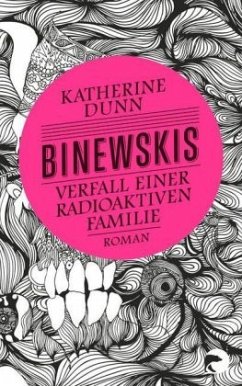Binewskis: Verfall einer radioaktiven Familie - Dunn, Katherine