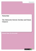 The Motorcity Detroit. Decline and Future Chances