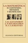 La matemática : su contenido, métodos y significado - López Rodríguez, Manuel; Aleksandrov, Aleksandr Danidovich; Kolmogorov, A. N.; Laurentiev, M. A.