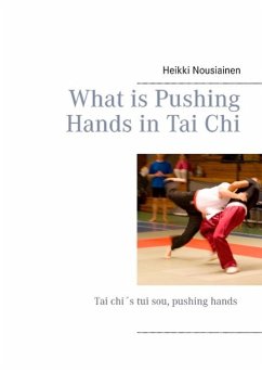 What is Pushing Hands in Tai Chi - Nousiainen, Heikki