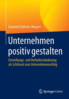 Unternehmen positiv gestalten - Dallwitz-Wegner, Dominik