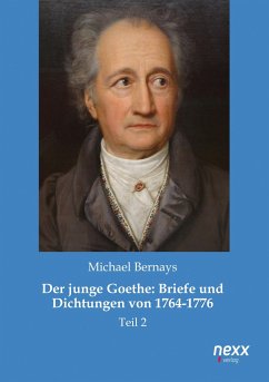 Der junge Goethe: Briefe und Dichtungen von 1764-1776 - Bernays, Michael