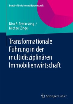 Transformationale Führung in der multidisziplinären Immobilienwirtschaft - Zingel, Michael