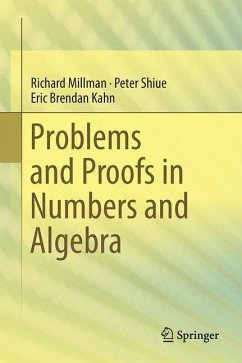 Problems and Proofs in Numbers and Algebra - Millman, Richard;Shiue, Peter J.;Kahn, Eric Brendan