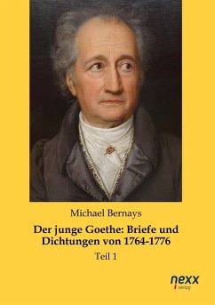 Der junge Goethe: Briefe und Dichtungen von 1764-1776 - Bernays, Michael