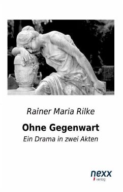 Ohne Gegenwart - Rilke, Rainer Maria