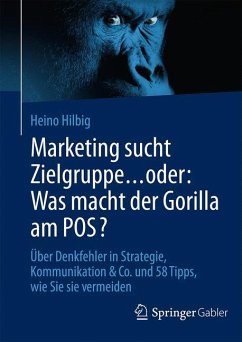 Marketing sucht Zielgruppe ¿ oder: Was macht der Gorilla am POS? - Hilbig, Heino