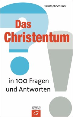 Das Christentum in 100 Fragen und Antworten (eBook, ePUB) - Störmer, Christoph