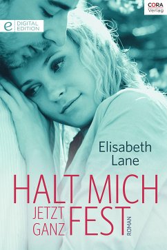 Halt mich jetzt ganz fest (eBook, ePUB) - Lane, Elizabeth