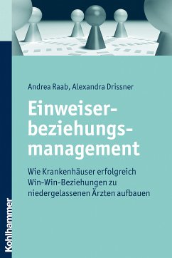 Einweiserbeziehungsmanagement (eBook, ePUB) - Raab, Andrea; Drissner, Alexandra