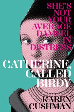 Catherine, Called Birdy (eBook, ePUB) - Cushman, Karen