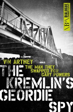 The Kremlin's Geordie Spy (eBook, ePUB) - Arthey, Vin