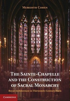 Sainte-Chapelle and the Construction of Sacral Monarchy (eBook, ePUB) - Cohen, Meredith