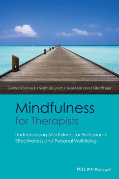 Mindfulness for Therapists (eBook, ePUB) - Zarbock, Gerhard; Lynch, Siobhan; Ammann, Axel; Ringer, Silka