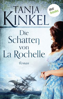 Die Schatten von La Rochelle (eBook, ePUB) - Kinkel, Tanja