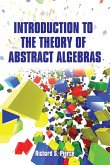 Introduction to the Theory of Abstract Algebras (eBook, ePUB)