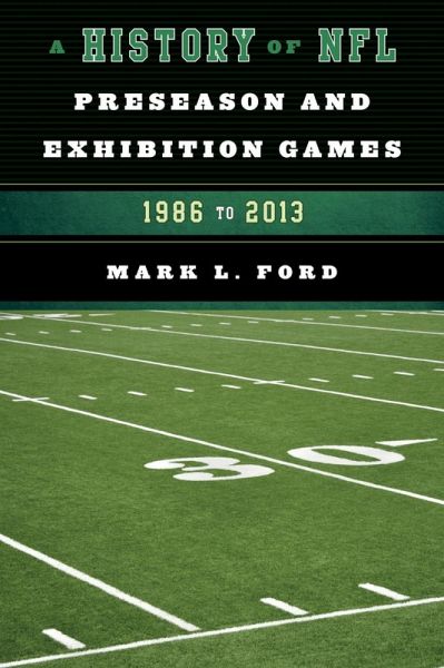 A History of NFL Preseason and Exhibition Games (eBook, ePUB)