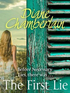 The First Lie (eBook, ePUB) - Chamberlain, Diane The First Lie (eBook, ePUB) - Chamberlain, Diane
