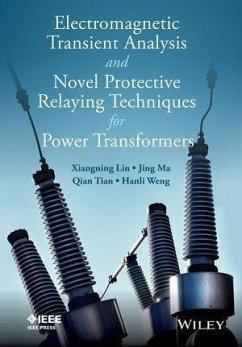 Electromagnetic Transient Analysis and Novel Protective Relaying Techniques for Power Transformers (eBook, PDF) - Lin, Xiangning; Ma, Jing; Tian, Qing; Weng, Hanli