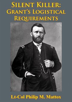 Silent Killer: Grant's Logistical Requirements (eBook, ePUB) - Mattox, Lt-Col Philip M.