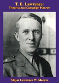 T. E. Lawrence: Theorist And Campaign Planner [Illustrated Edition] (eBook, ePUB)