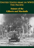 United States Army in WWII - the Pacific - Seizure of the Gilberts and Marshalls (eBook, ePUB)