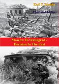 Moscow To Stalingrad - Decision In The East [Illustrated Edition] (eBook, ePUB)