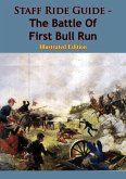 Staff Ride Guide - The Battle Of First Bull Run [Illustrated Edition] (eBook, ePUB)
