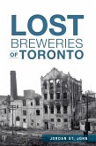 Lost Breweries of Toronto (eBook, ePUB)