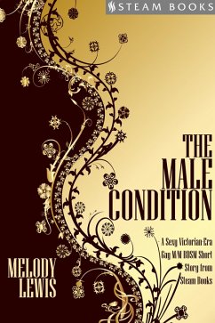 The Male Condition - A Sexy Victorian-Era Gay M/M BDSM Short Story From Steam Books (eBook, ePUB) - Lewis, Melody; Books, Steam
