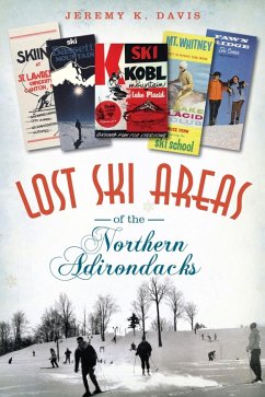 Lost Ski Areas of the Northern Adirondacks (eBook, ePUB) - Davis, Jeremy K.