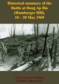 Historical Summary Of The Battle At Dong Ap Bia (Hamburger Hill), 10-20 May 1969 (eBook, ePUB) Historical Summary Of The Battle At Dong Ap Bia (Hamburger Hill), 10-20 May 1969 (eBook, ePUB)