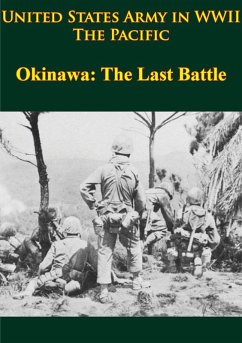 United States Army in WWII - the Pacific - Okinawa: the Last Battle (eBook, ePUB) - Appleman, Roy E.
