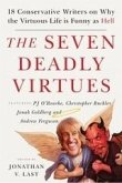 The Seven Deadly Virtues : 18 Conservative Writers on Why the Virtuous Life is Funny as Hell (eBook, ePUB) The Seven Deadly Virtues : 18 Conservative Writers on Why the Virtuous Life is Funny as Hell (eBook, ePUB)