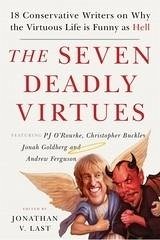 The Seven Deadly Virtues : 18 Conservative Writers on Why the Virtuous Life is Funny as Hell (eBook, ePUB)