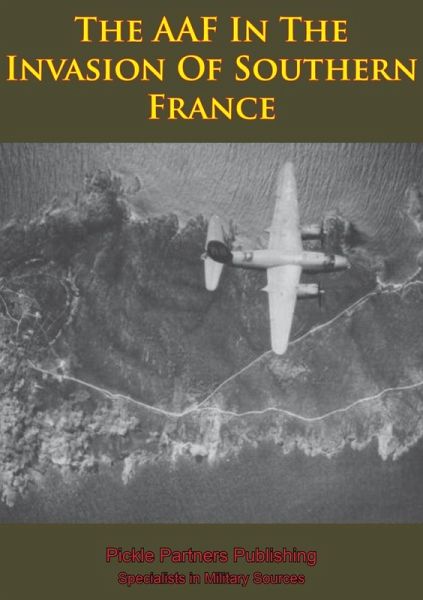 AAF In The Invasion Of Southern France [Illustrated Edition] (eBook, ePUB)