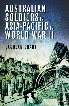 Australian Soldiers in Asia-Pacific in World War II (eBook, ePUB) - Grant, Lachlan
